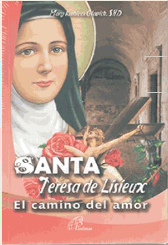 Santa Teresa De Lisieux - El Camino Del Amor