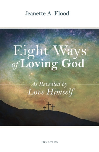 Eight Ways of Loving God, Revealed by Love Himself
