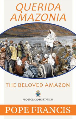 Querida Amazonia, The Beloved Amazon