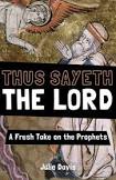 Thus Sayeth the Lord, A Fresh Take on the Prophets