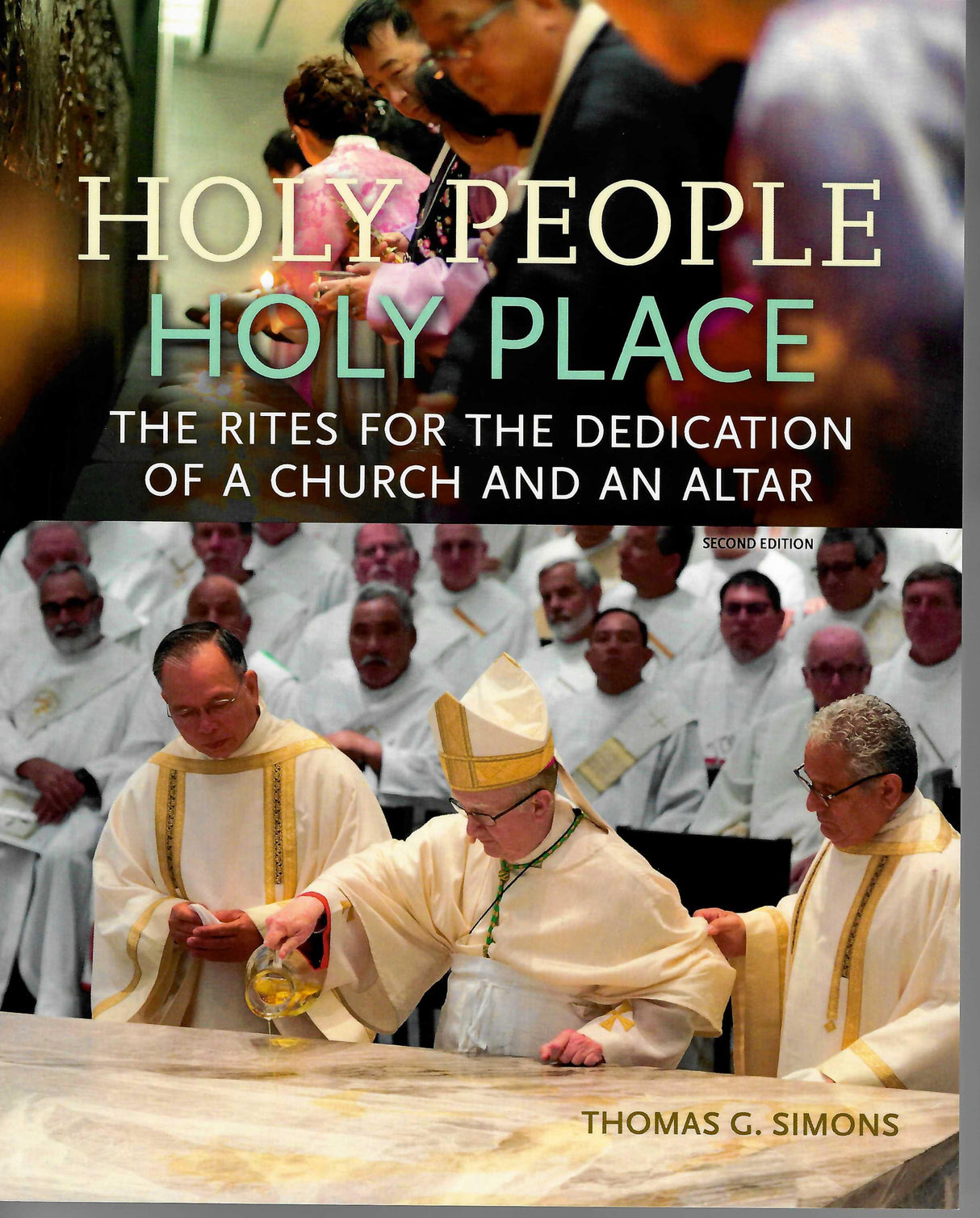 Holy People Holy Place:The Rites for the Dedication of a Chruch and an Altar