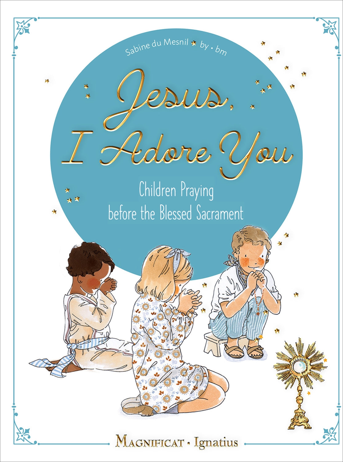 Jesus, I Adore You: Children Praying before the Blessed Sacrament