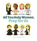 All You Holy Women, Pray For Us