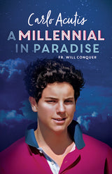 A Millennial in Paradise - Bl. Carlo Acutis