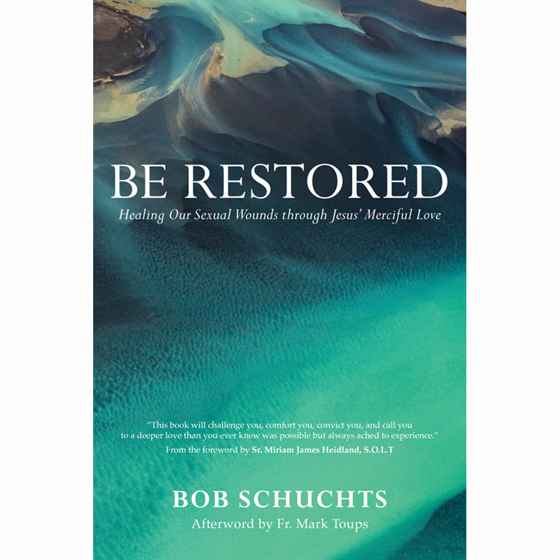 Be Restored:Healing Our Sexual Wounds through Jesus' Merciful Love