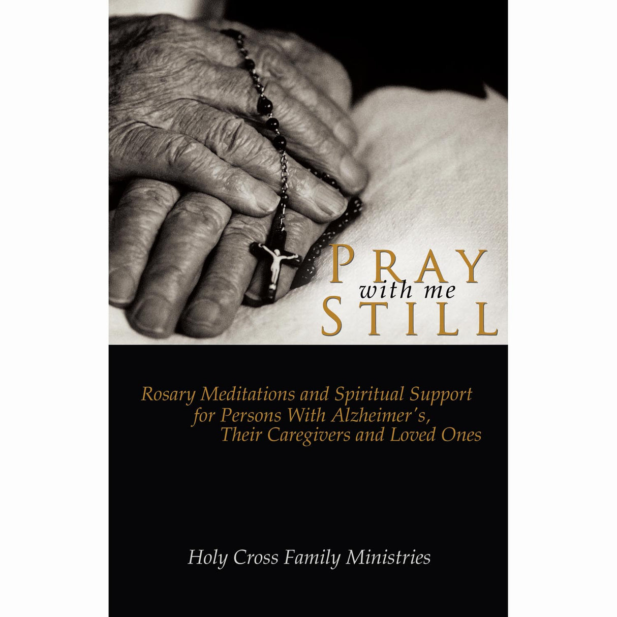 Pray with Me Still: for Persons with Alzheimer's, Their Caregivers