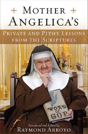 Mother Angelica's Private and Pithy Lessons from the Scriptures