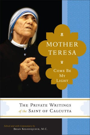 Mother Teresa - Come Be My Light