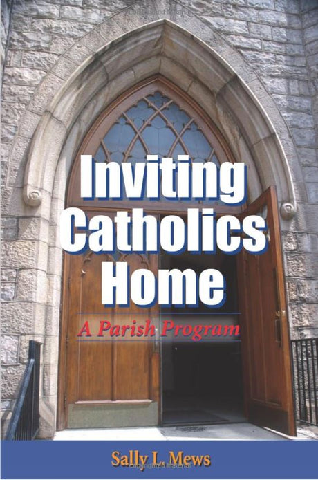 Inviting Catholics Home A Parish Program